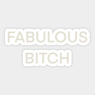 Fabulous Bitch please girl Sticker